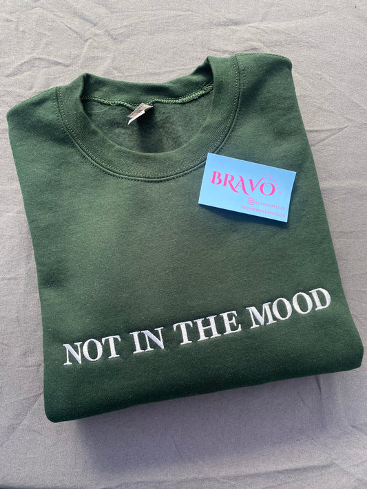 Not in the mood embroidered sweatshirt