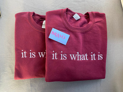 It is what it is embroidered sweatshirt